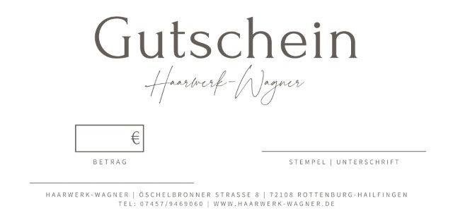 Frisuren by Haarwerk-Wagner in Rottenburg Hailfingen. Die Geschenkidee die immer ankommt. Gutschein beim Friseur